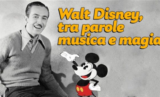 “Walt Disney tra parole musica e magia”