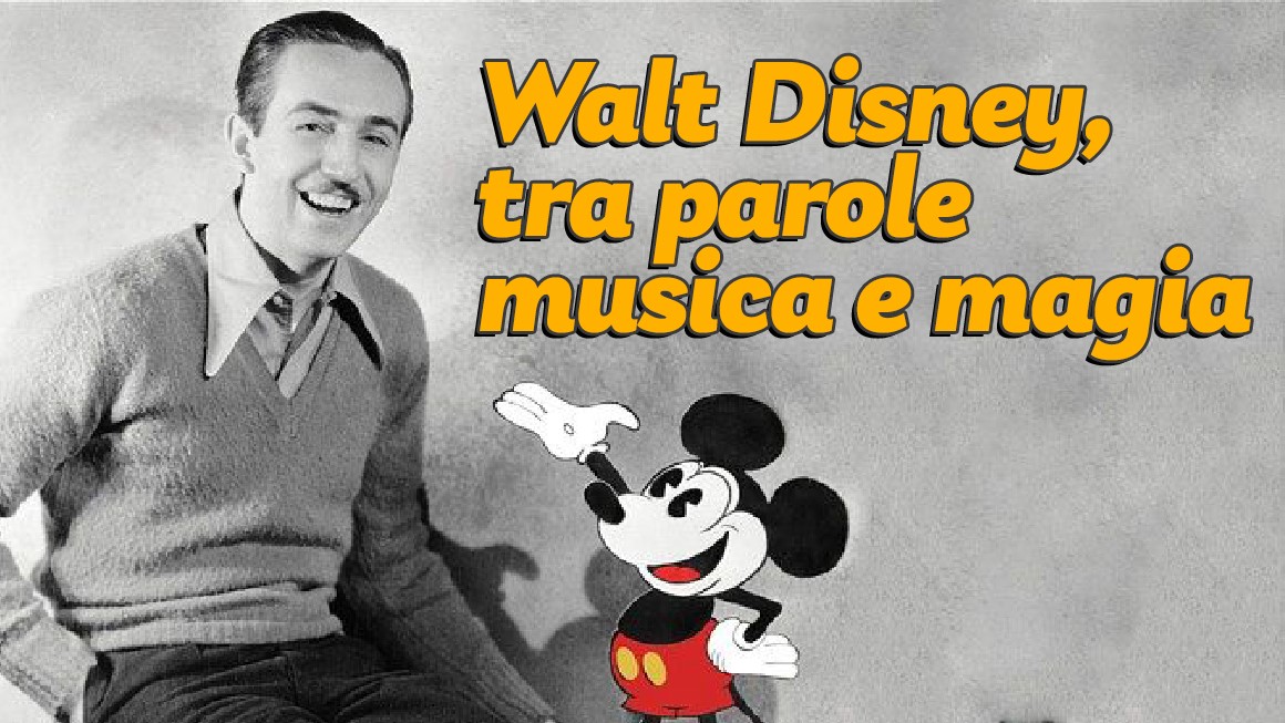 “Walt Disney tra parole musica e magia”
